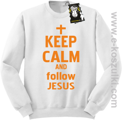 Keep calm and follow Jesus - ciepła bluza z nadrukiem bez kaptura biała