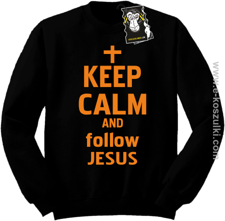 Keep calm and follow Jesus - ciepła bluza z nadrukiem bez kaptura