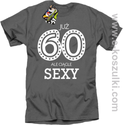 Już 60-tka ale ciągle sexy - koszulka męska szara