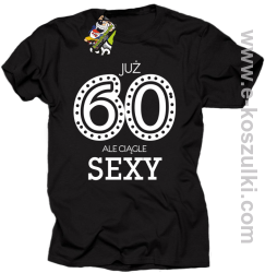 Już 60-tka ale ciągle sexy - koszulka męska czarna
