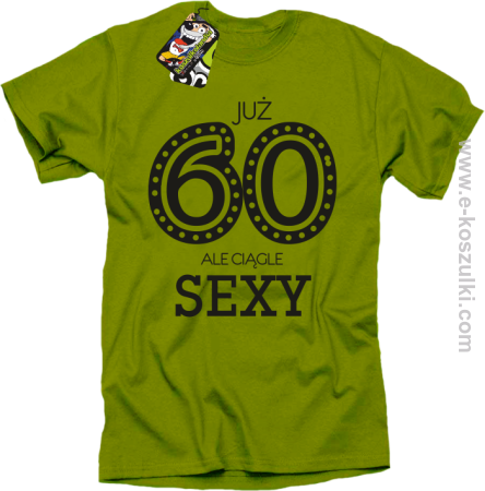 Już 60-tka ale ciągle sexy - koszulka męska