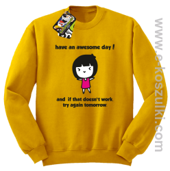 Have an awesome day and if that doesn`t work try again tomorrow - bluza bez kaptura żółta