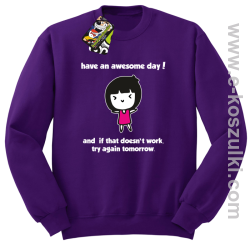 Have an awesome day and if that doesn`t work try again tomorrow - bluza bez kaptura fioletowa
