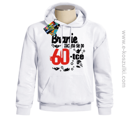 Branie zaczyna się po 60-tce - bluza z nadrukiem
