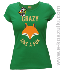 Crazy like a Fox - koszulka damska zielona