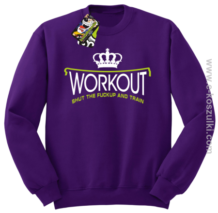 Workout shut the FUCKUP and train - bluza bez kaptura STANDARD 