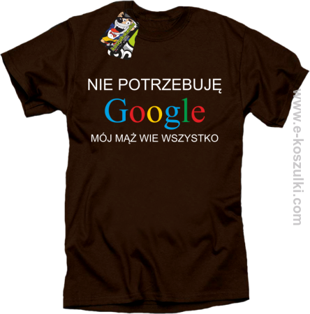 Nie potrzebuję Google mój mąż wie wszystko - koszulka męska