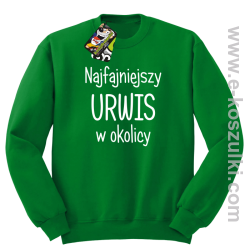 Najfajniejszy urwis w okolicy - bluza bez kaptura zielona