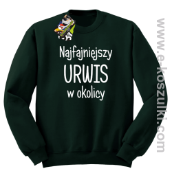 Najfajniejszy urwis w okolicy - bluza bez kaptura butelkowy zielony