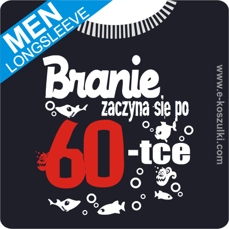 Branie zaczyna się po 60-tce - longsleeve