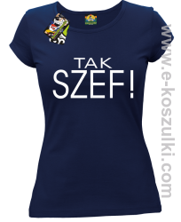 Tak szef ! - koszulka damska granatowa
