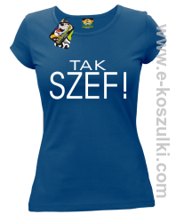 Tak szef ! - koszulka damska niebieska