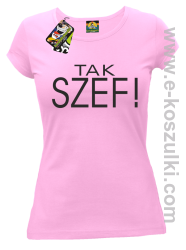 Tak szef ! - koszulka damska różowa