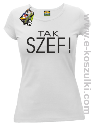 Tak szef ! - koszulka damska biała
