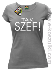 Tak szef ! - koszulka damska szara