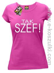 Tak szef ! - koszulka damska różowa