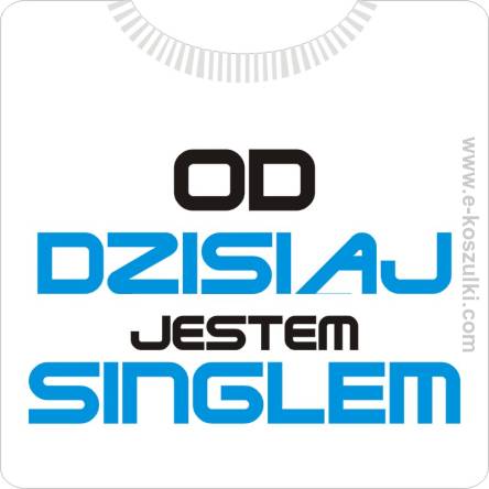 Od dzisiaj jestem singlem - koszulka męska
