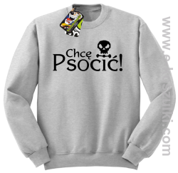 Chcę psocić - bluza bez kaptura melanżowa