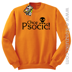 Chcę psocić - bluza bez kaptura pomarańczowa