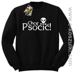 Chcę psocić - bluza bez kaptura czarna
