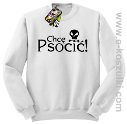Chcę psocić - bluza bez kaptura biała