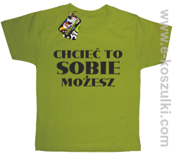 Chcieć to sobie możesz - koszulka dziecięca kiwi