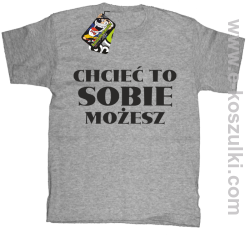 Chcieć to sobie możesz - koszulka dziecięca melanżowa