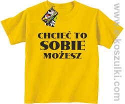 Chcieć to sobie możesz - koszulka dziecięca żółta