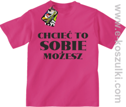 Chcieć to sobie możesz - koszulka dziecięca różowa
