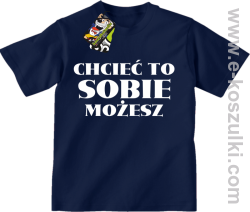 Chcieć to sobie możesz - koszulka dziecięca granatowa