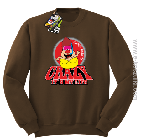 Crazy its my life - Super Babcia - bluza Standard