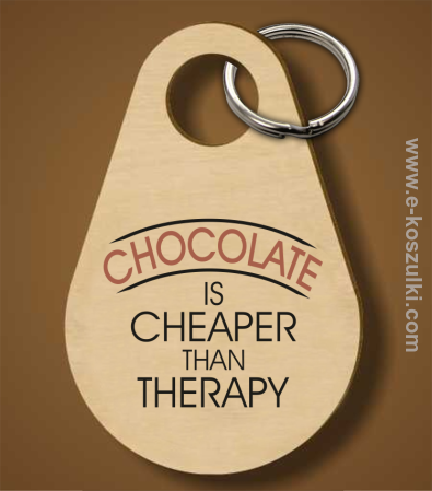 Chocolate is cheaper than therapy - brelok 