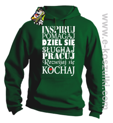 Inspiruj Pomagaj Dziel się Słuchaj Pracuj Rozwijaj się Kochaj - bluza z kapturem zielony