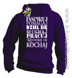 Inspiruj Pomagaj Dziel się Słuchaj Pracuj Rozwijaj się Kochaj - bluza z kapturem fioletowa