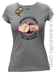 Mama i Córka najlepsze przyjaciółki na całe życie - koszulka damska TALIOWANA szara