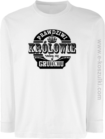 Prawdziwi królowie rodzą się w grudniu - longsleeve dziecięcy 