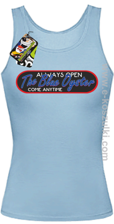 Always open the Blue Oyster come anytime - top damski 