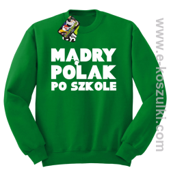 Mądry Polak po szkole- bluza bez kaptura zielona