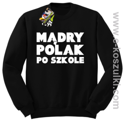 Mądry Polak po szkole- bluza bez kaptura czarna