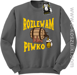 Rozlewam piwko - bluza dla piwosza bez kaptura szara
