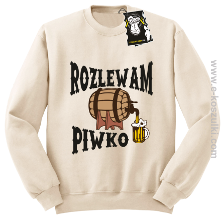 Rozlewam piwko - bluza dla piwosza bez kaptura beżowa