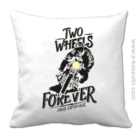 Two Wheels Forever Lubię zapierdalać - poduszka 
